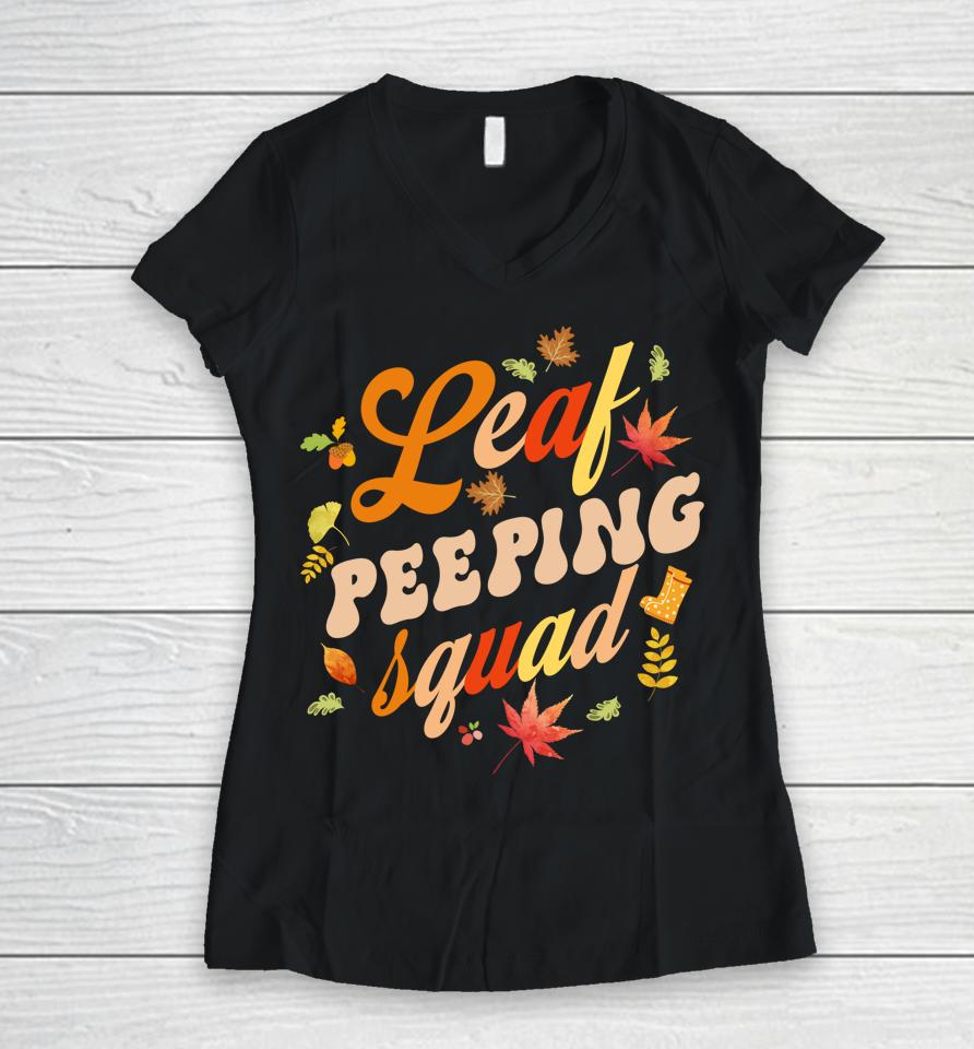 Funny Fall Season Leaves Peeper Leaf Peeping Squad Women V-Neck T-Shirt
