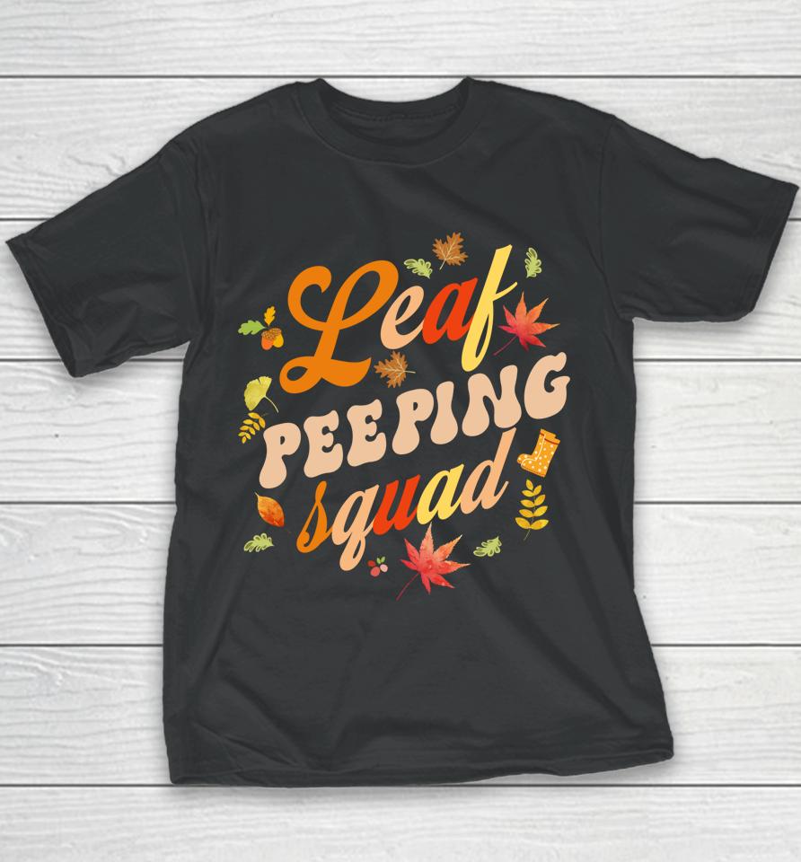Funny Fall Season Leaves Peeper Leaf Peeping Squad Youth T-Shirt