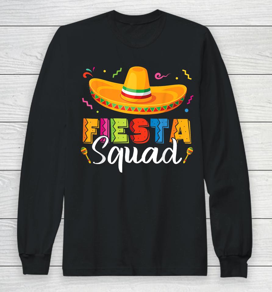 Funny Fiesta Squad Cinco De Mayo Mexican Party Cinco De Mayo Long Sleeve T-Shirt