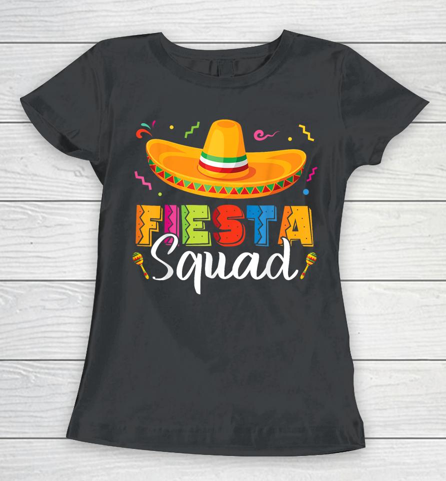 Funny Fiesta Squad Cinco De Mayo Mexican Party Cinco De Mayo Women T-Shirt
