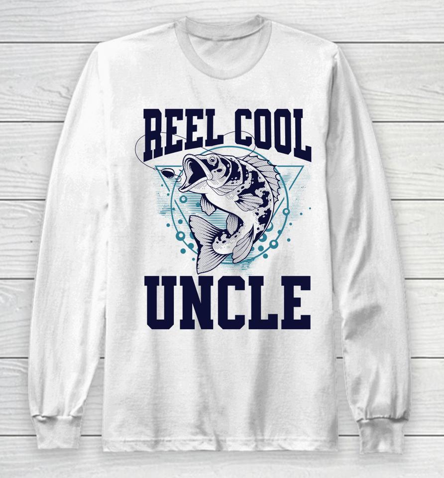 Funny Fishing Reel Cool Uncle Outdoors Long Sleeve T-Shirt