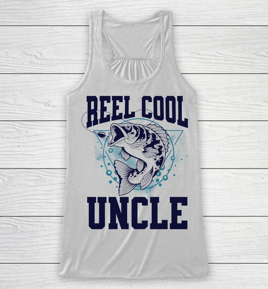 Funny Fishing Reel Cool Uncle Outdoors Racerback Tank