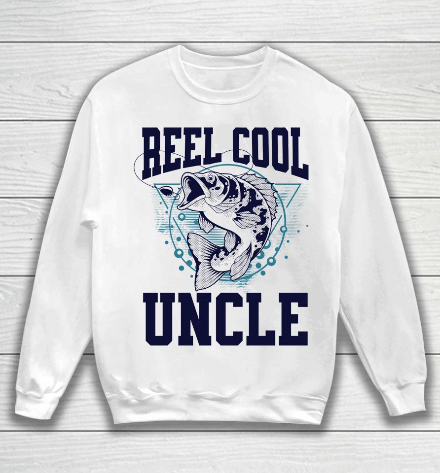 Funny Fishing Reel Cool Uncle Outdoors Sweatshirt