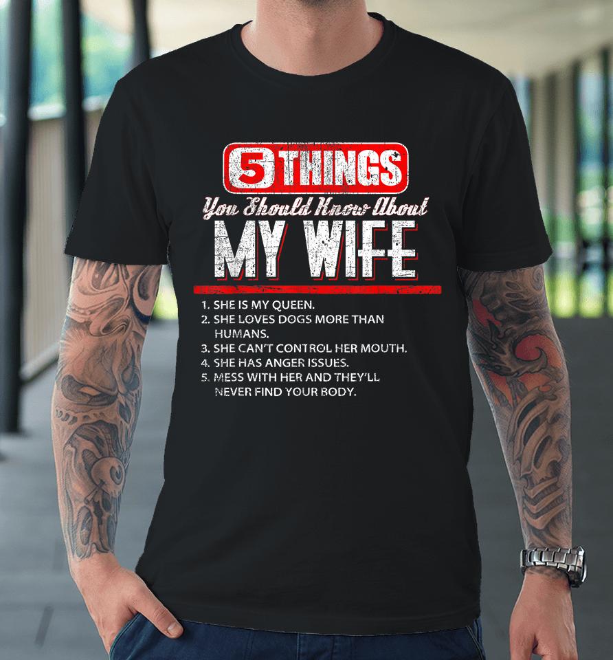 Funny Five Things You Should Know About My Wife Premium T-Shirt