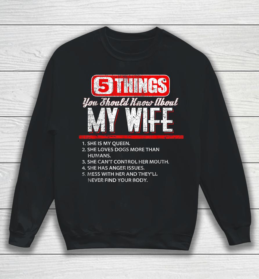 Funny Five Things You Should Know About My Wife Sweatshirt