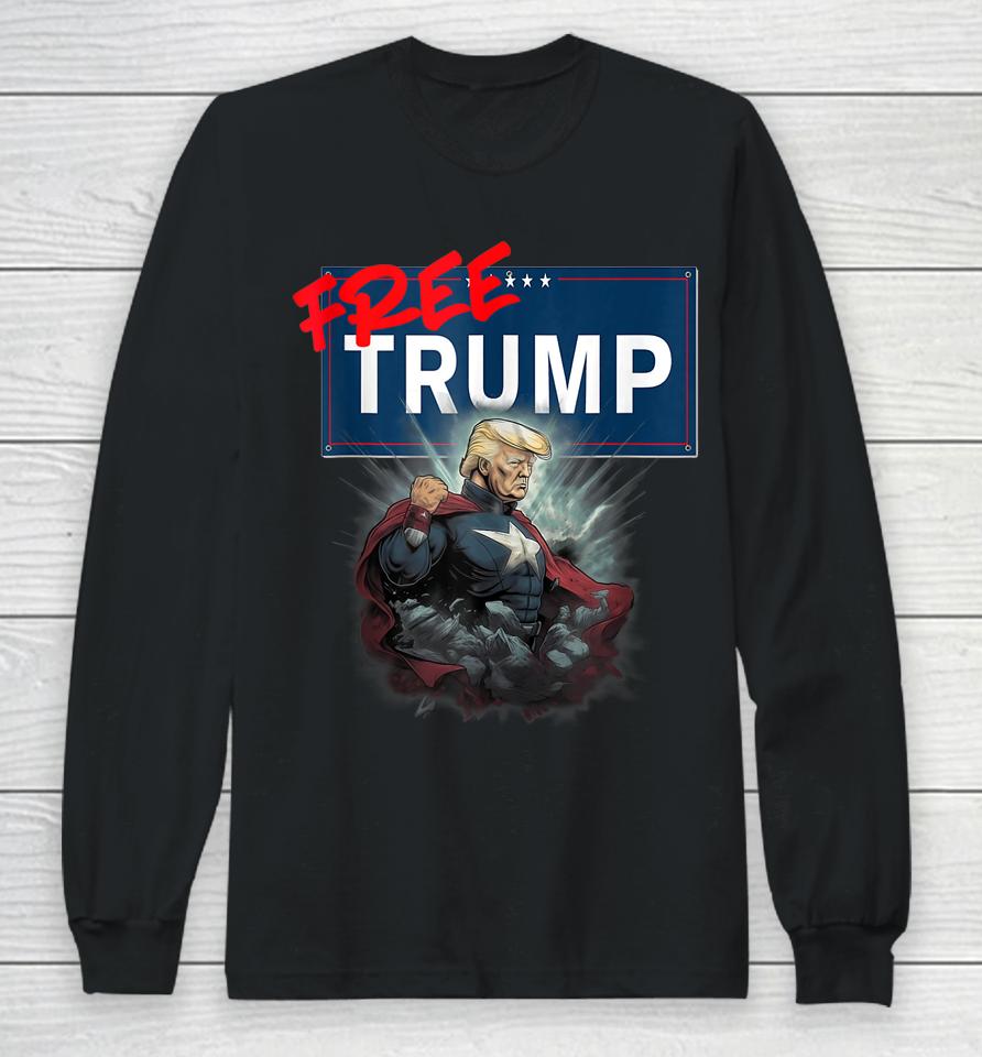 Funny Free Trump Protest Political Support Election Activist Long Sleeve T-Shirt