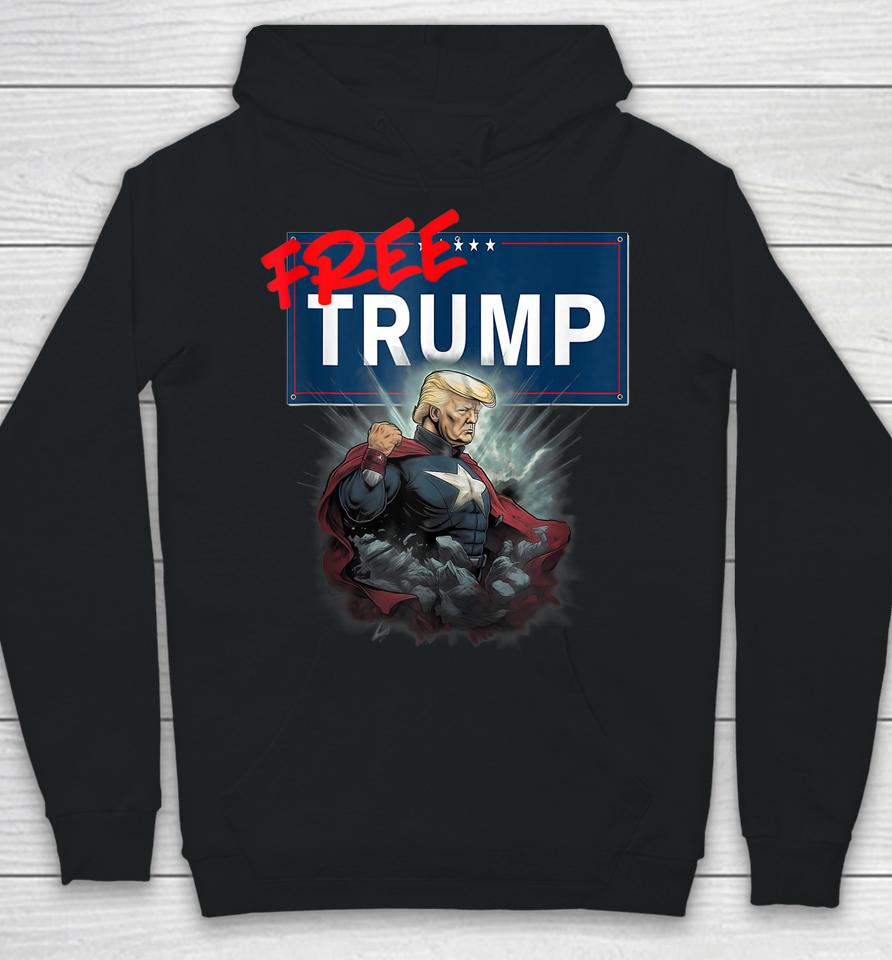 Funny Free Trump Protest Political Support Election Activist Hoodie