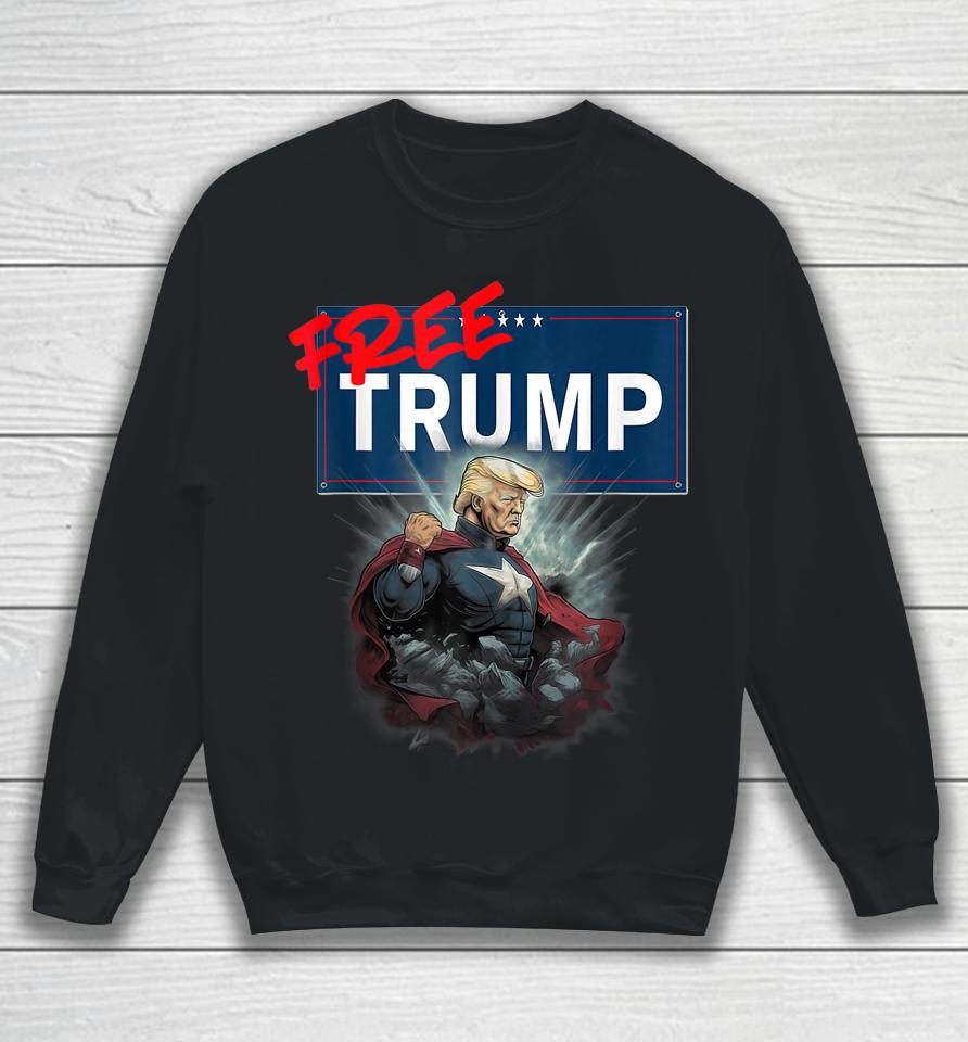 Funny Free Trump Protest Political Support Election Activist Sweatshirt