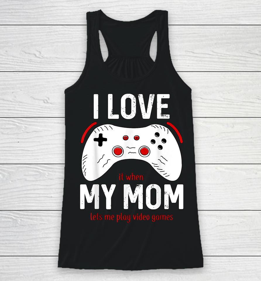 Funny Gamer I Love My Mom Gaming Racerback Tank