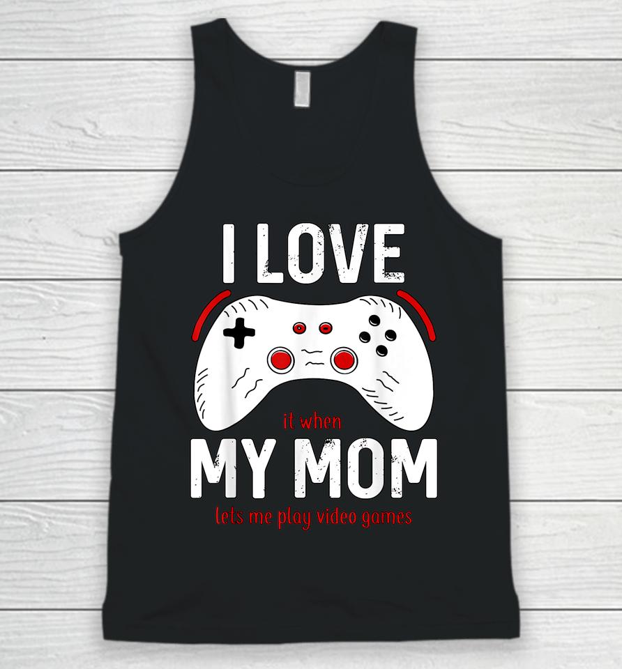 Funny Gamer I Love My Mom Gaming Unisex Tank Top