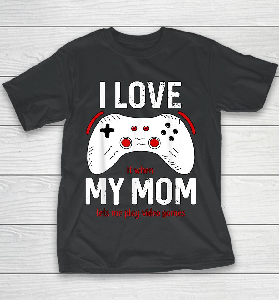 Funny Gamer I Love My Mom Gaming Youth T-Shirt