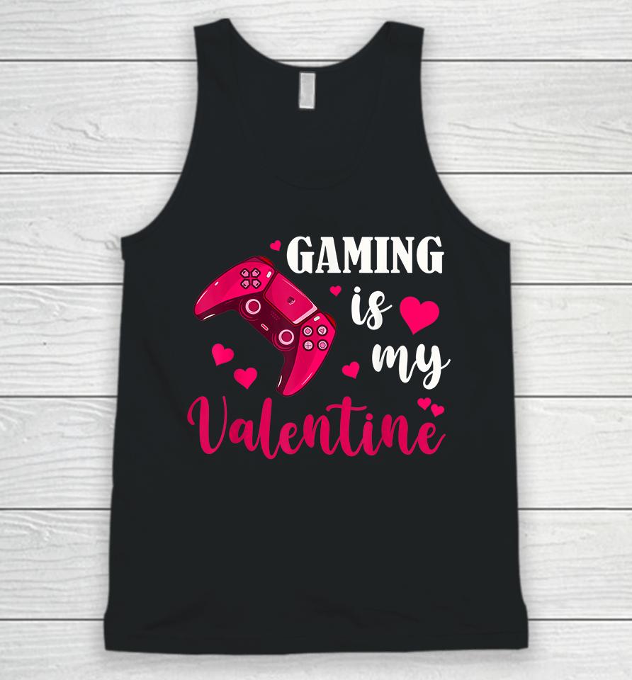 Funny Gaming Is My Valentine Unisex Tank Top