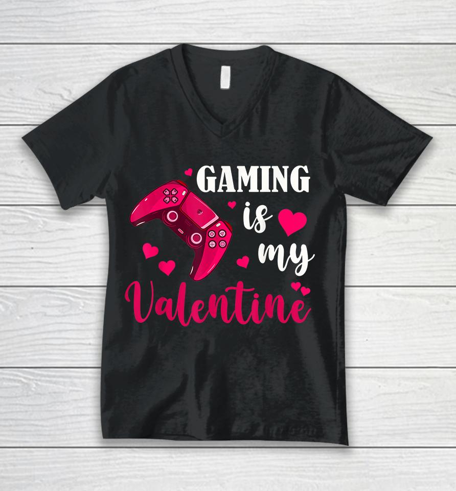 Funny Gaming Is My Valentine Unisex V-Neck T-Shirt