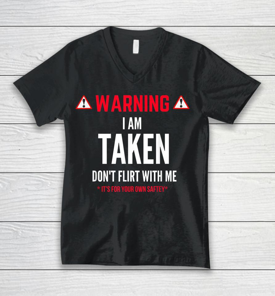 Funny Gift I'm Taken Don't Flirt With Me Unisex V-Neck T-Shirt