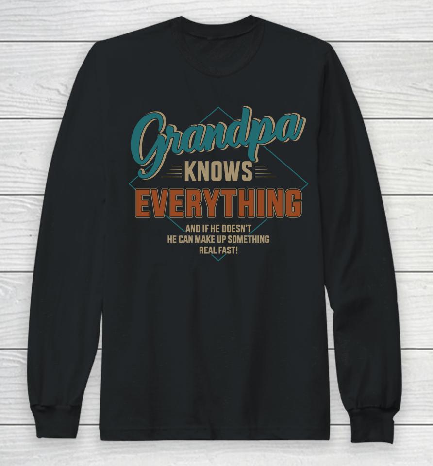 Funny Grandpa Knows Everything For Father's Day Long Sleeve T-Shirt