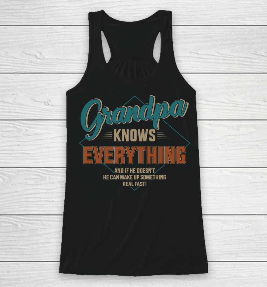 Funny Grandpa Knows Everything For Father's Day Racerback Tank