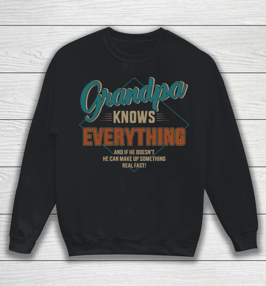 Funny Grandpa Knows Everything For Father's Day Sweatshirt