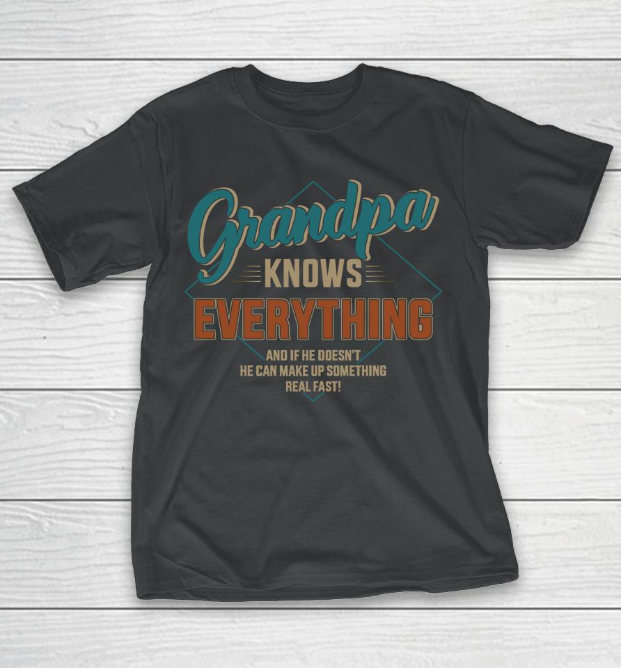 Funny Grandpa Knows Everything For Father's Day T-Shirt