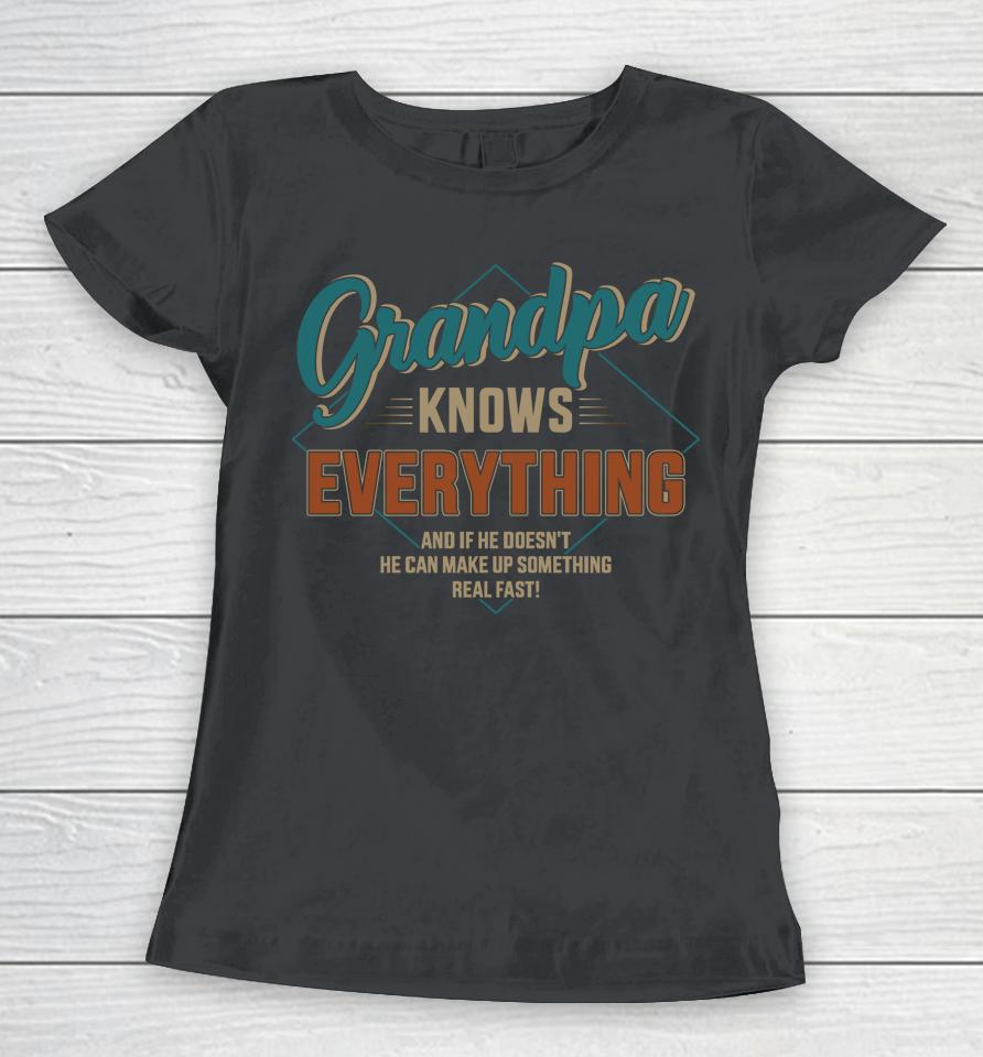 Funny Grandpa Knows Everything For Father's Day Women T-Shirt