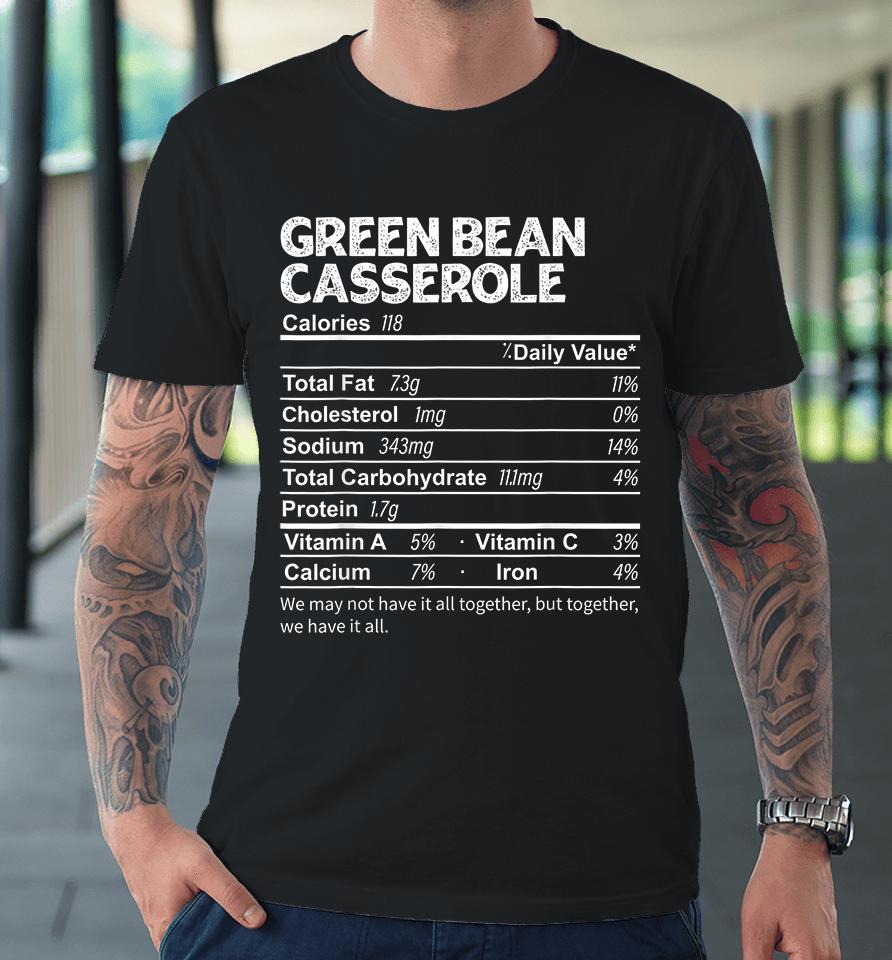 Funny Green Bean Casserole Nutrition Facts Thanksgiving Premium T-Shirt