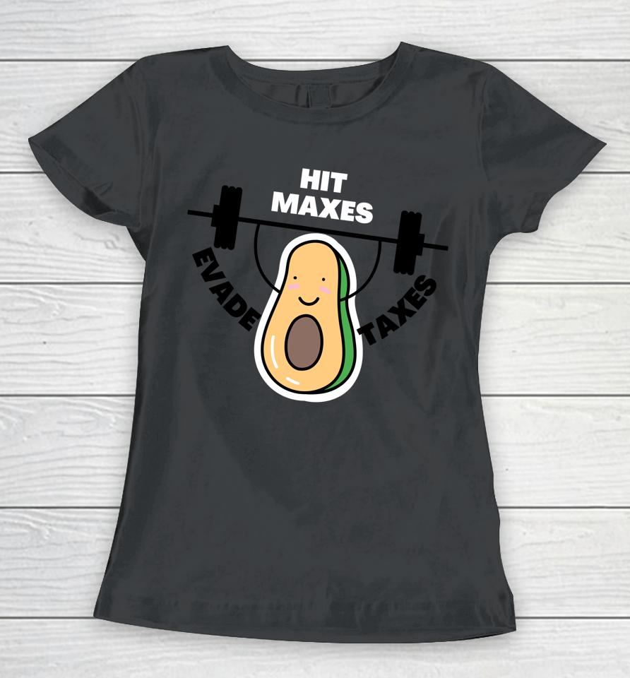 Funny Gym Weightlifting Hit Maxes Evade Taxes Workout Women T-Shirt