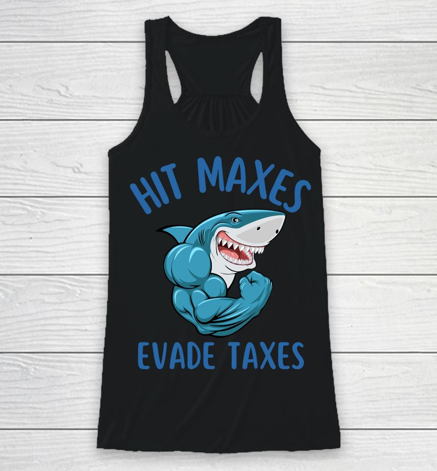 Funny Gym Weightlifting Hit Maxes Evade Taxes Workout Racerback Tank