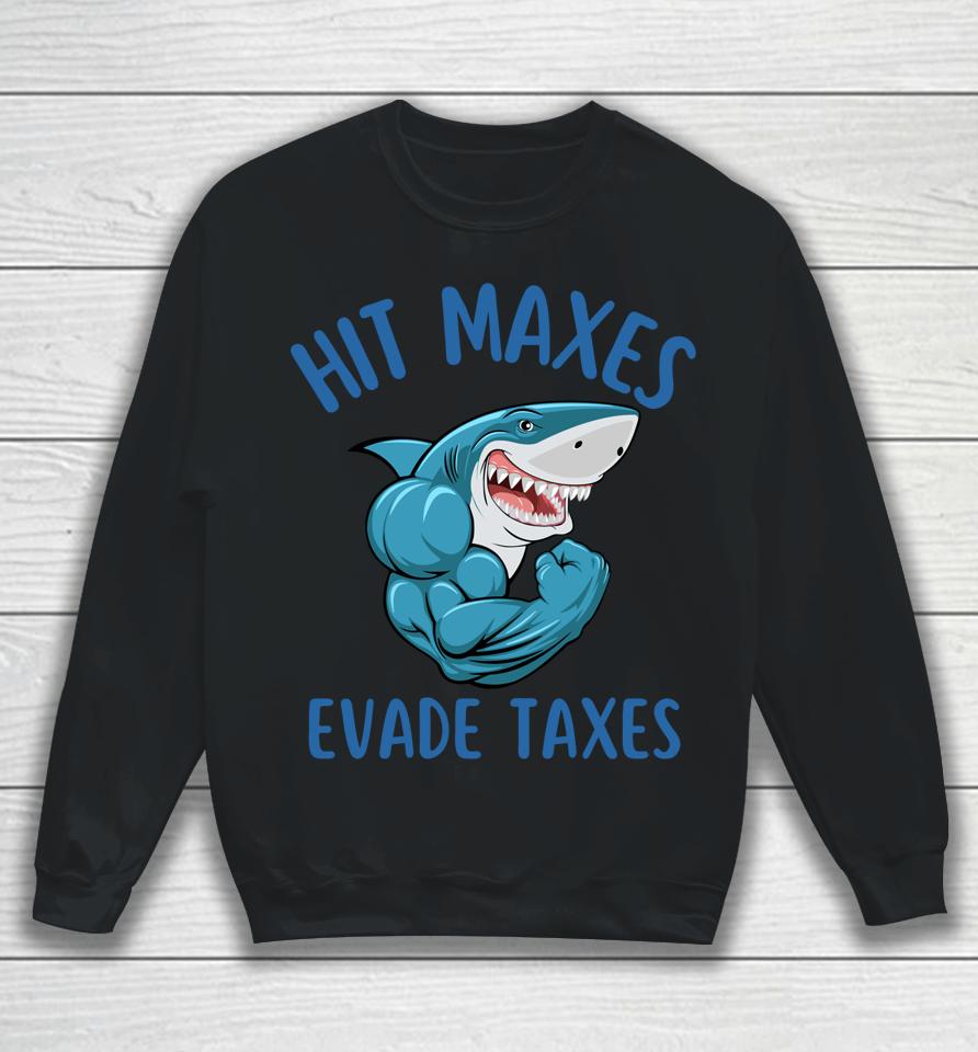 Funny Gym Weightlifting Hit Maxes Evade Taxes Workout Sweatshirt