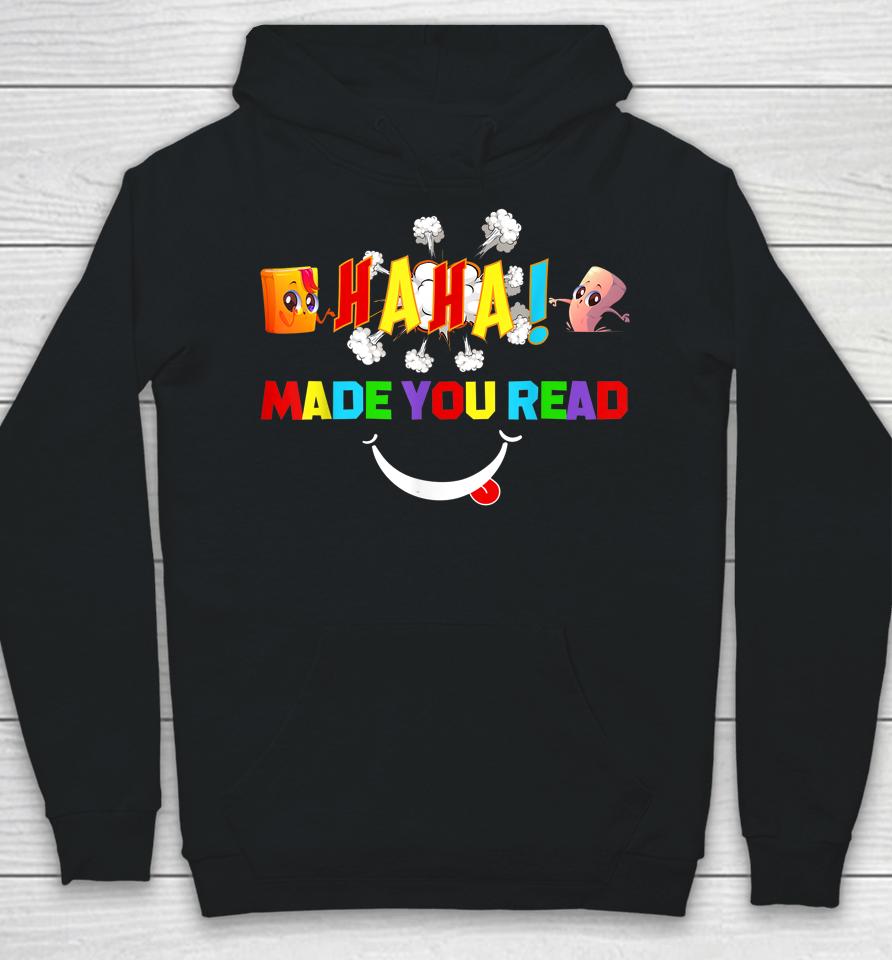 Funny Haha Made You Read Teacher Reader April Fools Day Hoodie
