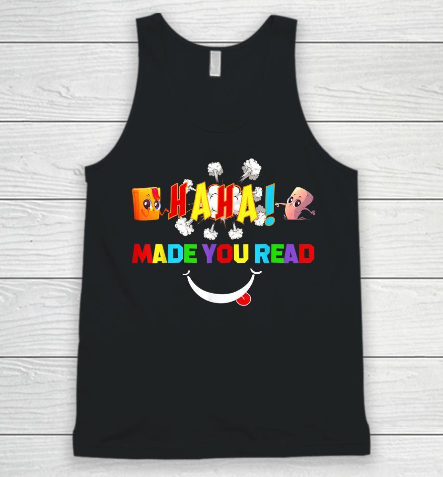Funny Haha Made You Read Teacher Reader April Fools Day Unisex Tank Top