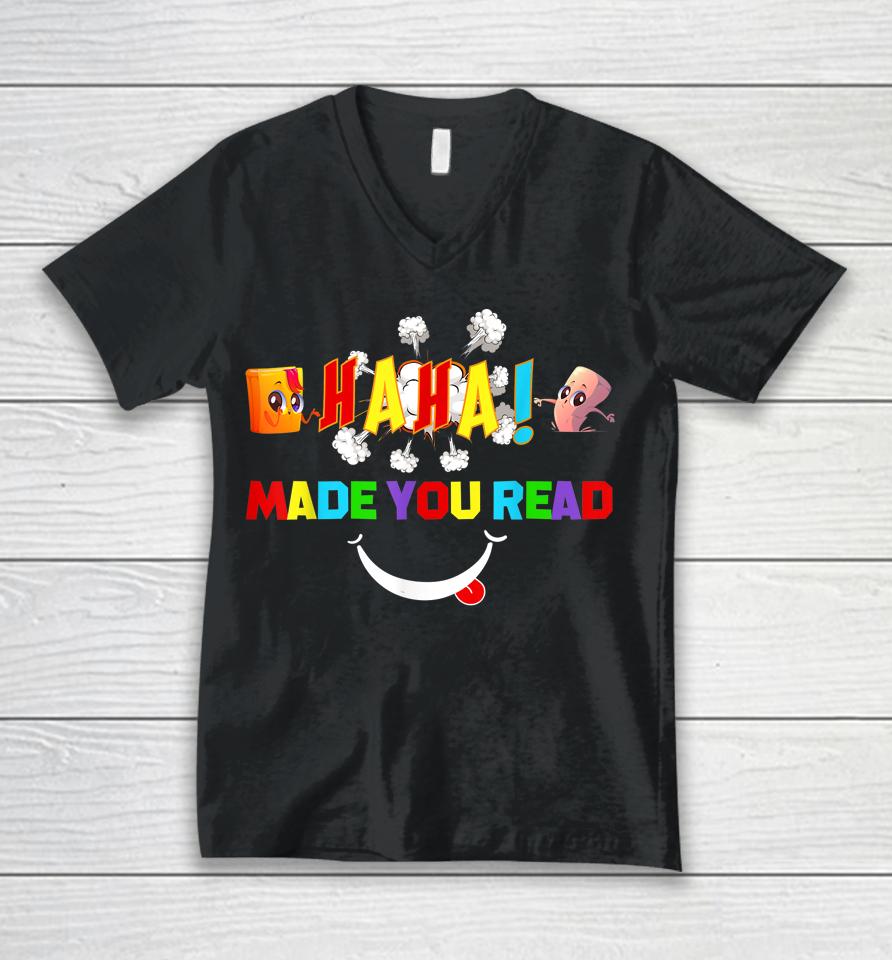 Funny Haha Made You Read Teacher Reader April Fools Day Unisex V-Neck T-Shirt