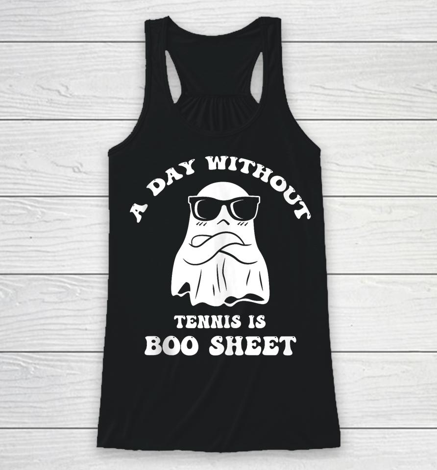 Funny Halloween A Day Without Tennis Is Boo Sheet Iii Racerback Tank