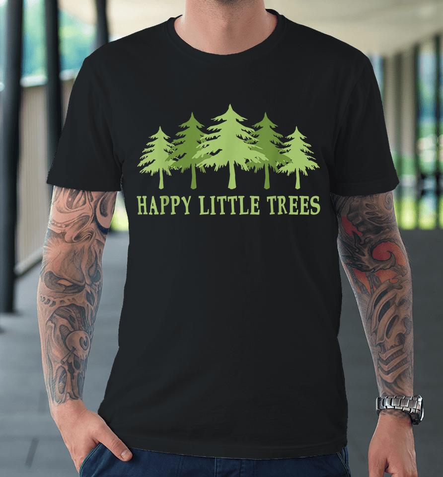 Funny Happy Little Trees Gifts Bob Style Camping Premium T-Shirt
