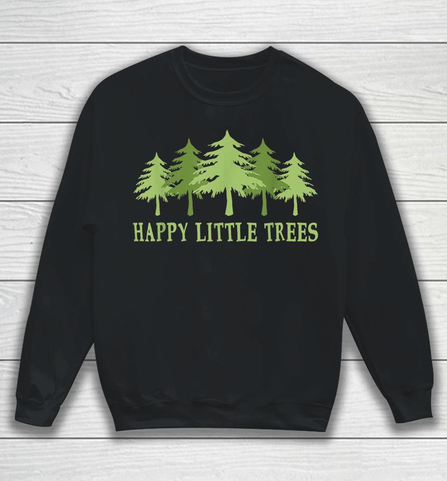 Funny Happy Little Trees Gifts Bob Style Camping Sweatshirt