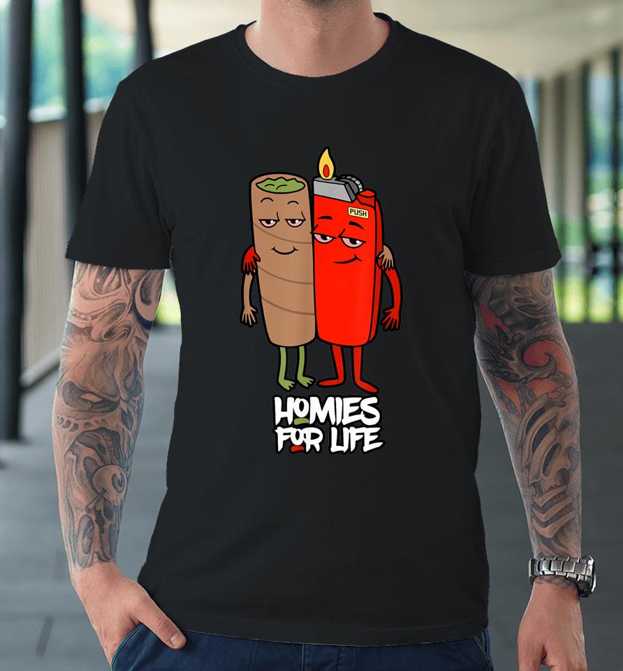 Funny Homies For Life Weed Premium T-Shirt