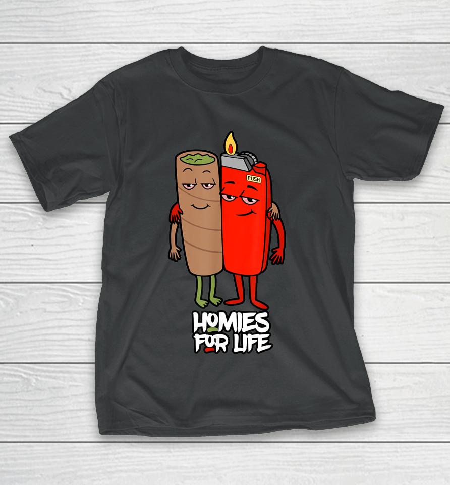 Funny Homies For Life Weed T-Shirt