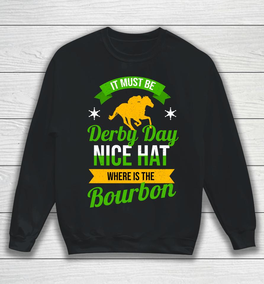 Funny Horse Racing It Must Be Derby Day Ky Derby Horse Sweatshirt