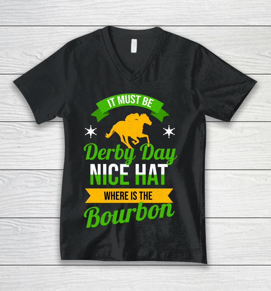 Funny Horse Racing It Must Be Derby Day Ky Derby Horse Unisex V-Neck T-Shirt