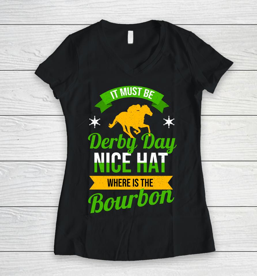 Funny Horse Racing It Must Be Derby Day Ky Derby Horse Women V-Neck T-Shirt