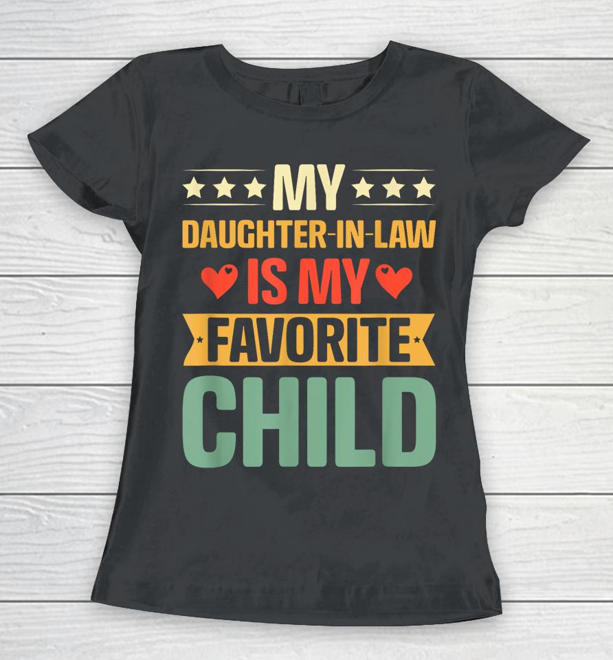 Funny Humor My Daughter In Law Is My Favorite Child Vintage Women T-Shirt