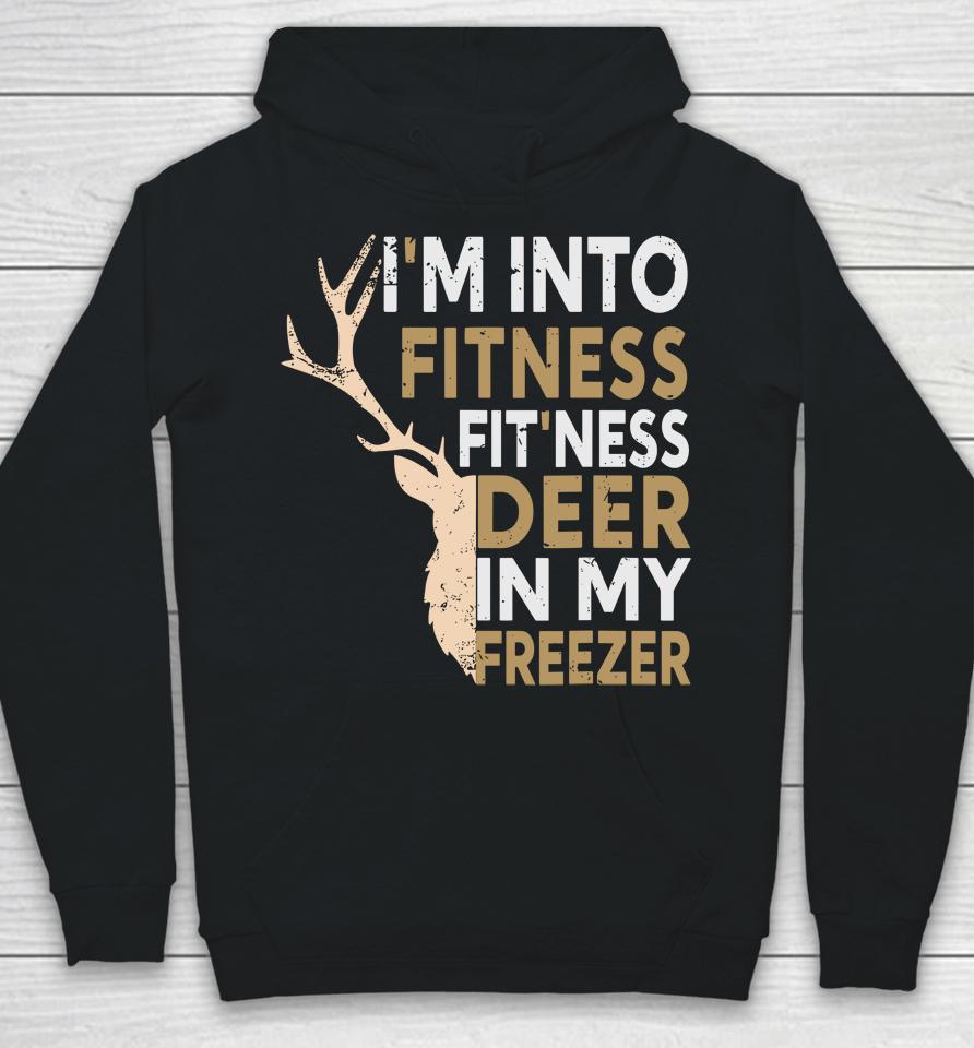 Funny Hunter Dad I'm Into Fitness Deer Freezer Hunting Hoodie