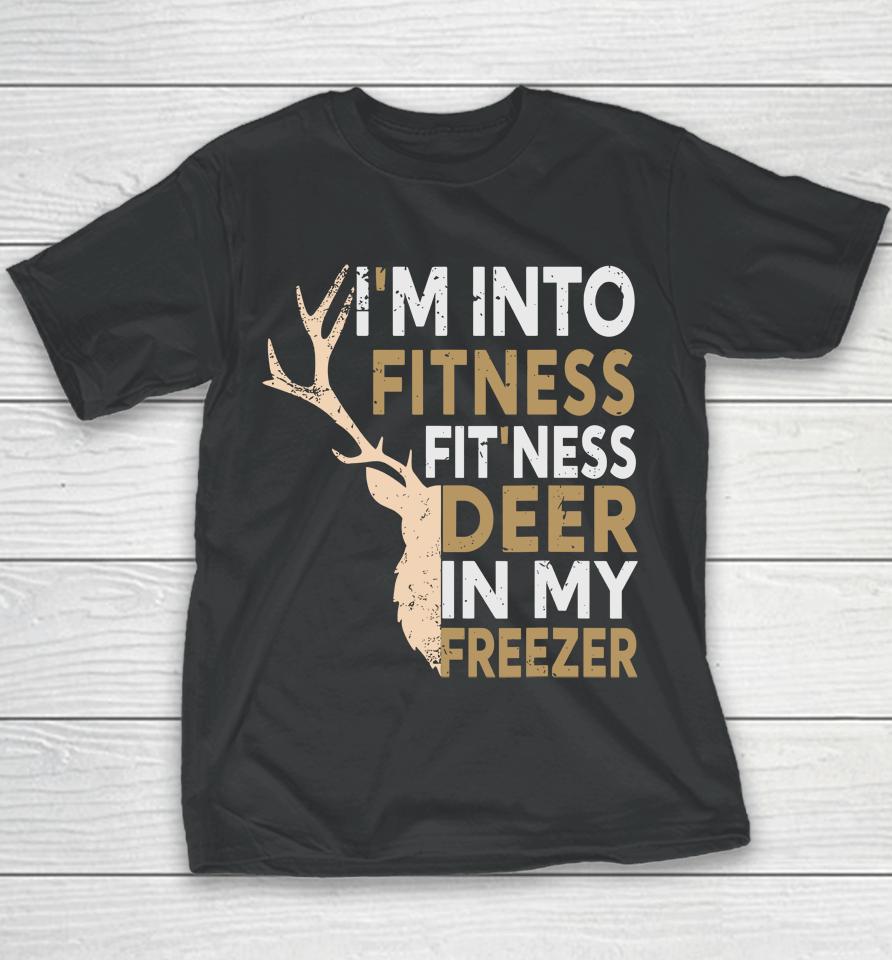 Funny Hunter Dad I'm Into Fitness Deer Freezer Hunting Youth T-Shirt