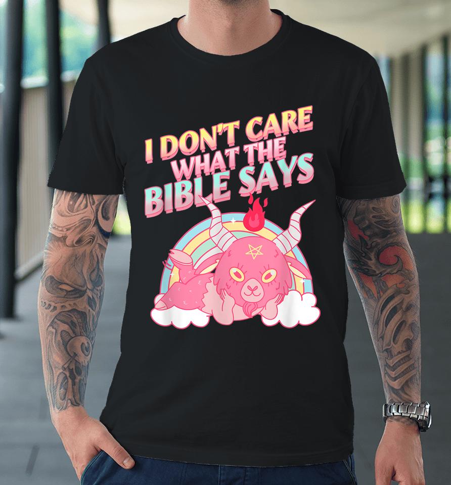 Funny I Don't Care What Bible Says Premium T-Shirt
