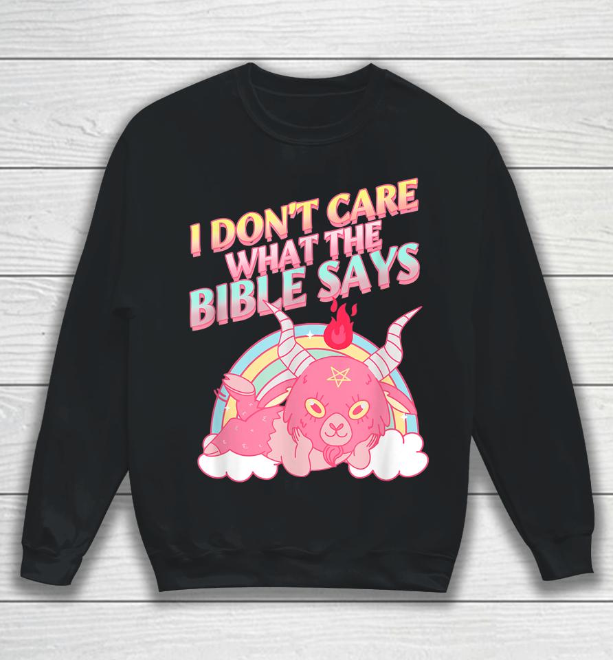 Funny I Don't Care What Bible Says Sweatshirt