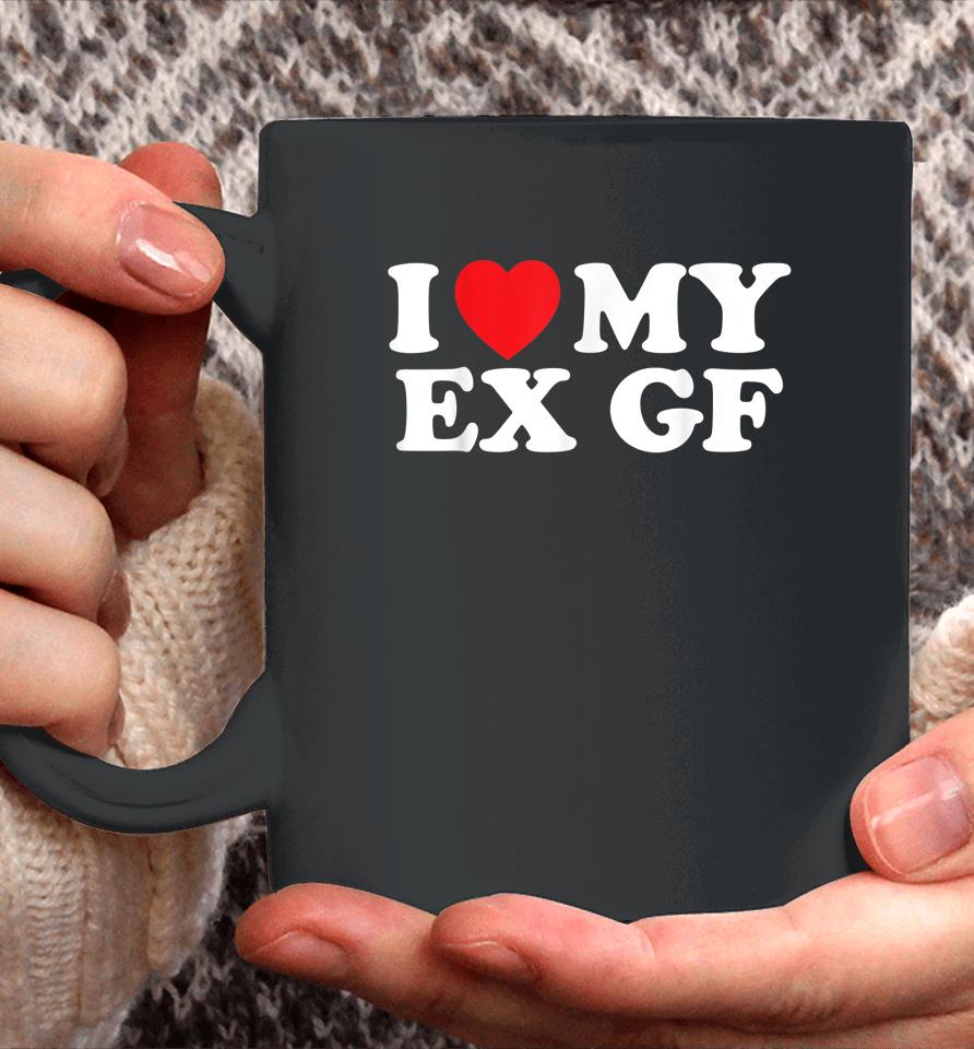 Funny I Heart My Ex Gf I Love My Ex Girlfriend Coffee Mug