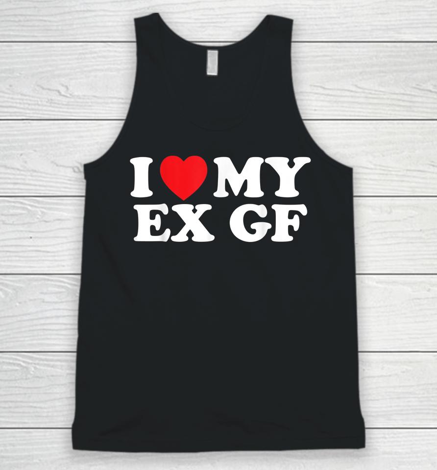 Funny I Heart My Ex Gf I Love My Ex Girlfriend Unisex Tank Top