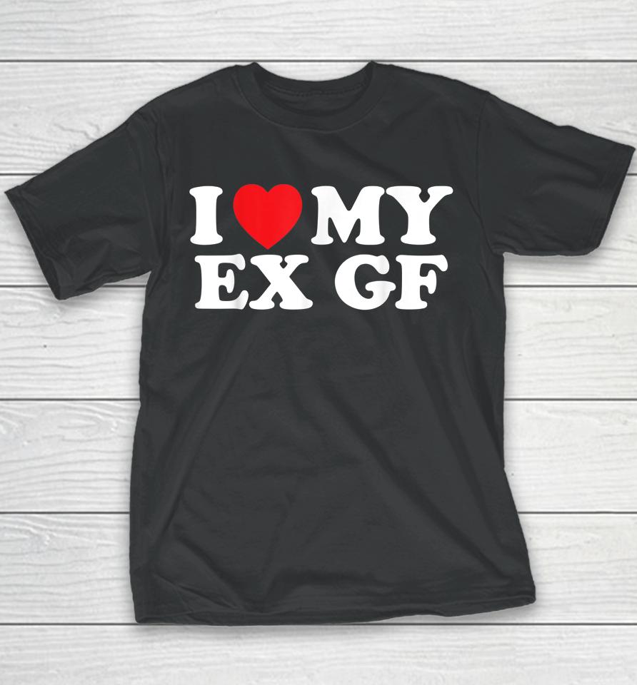 Funny I Heart My Ex Gf I Love My Ex Girlfriend Youth T-Shirt