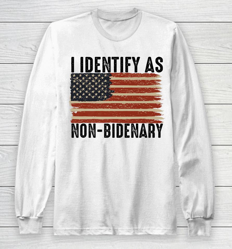 Funny I Identify As Non-Bidenary Anti Joe Biden Us Flag Long Sleeve T-Shirt