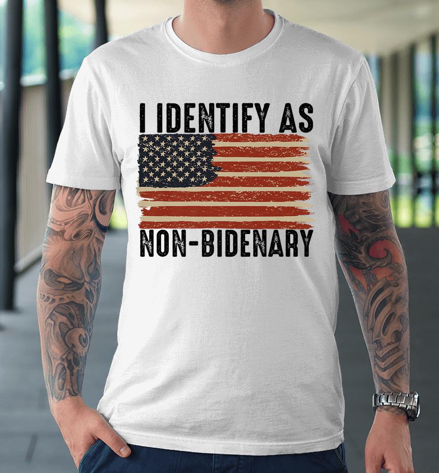 Funny I Identify As Non-Bidenary Anti Joe Biden Us Flag Premium T-Shirt