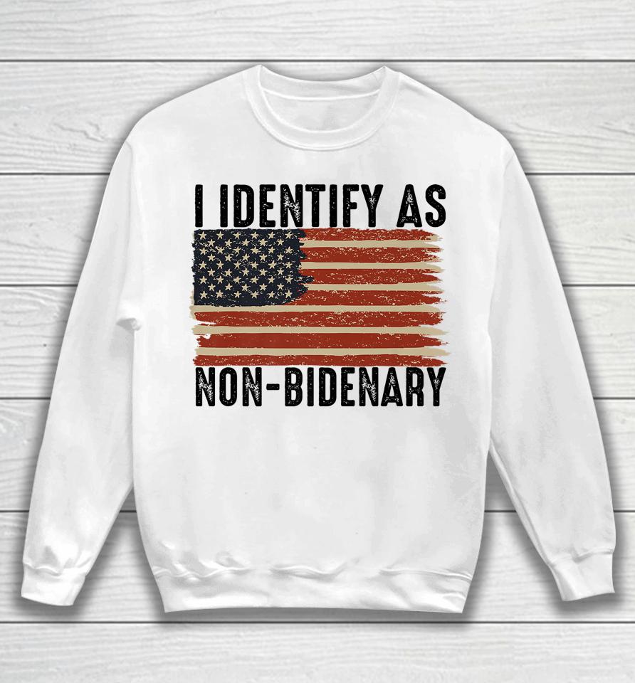 Funny I Identify As Non-Bidenary Anti Joe Biden Us Flag Sweatshirt
