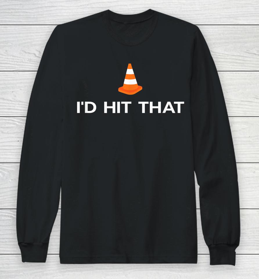 Funny I'd Hit That Traffic Cone Pun Long Sleeve T-Shirt